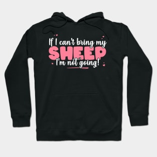 If I Can't Bring My Sheep I'm Not Going - Cute Sheep Lover graphic Hoodie